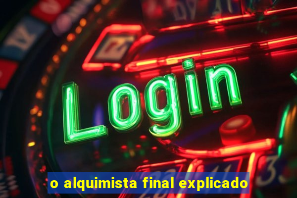 o alquimista final explicado