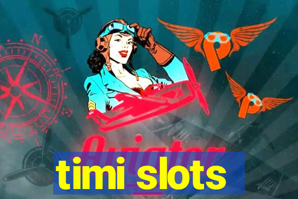 timi slots