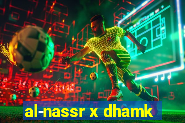 al-nassr x dhamk