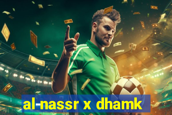 al-nassr x dhamk