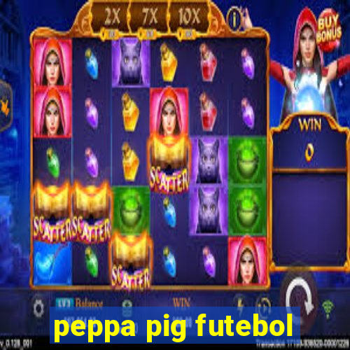 peppa pig futebol