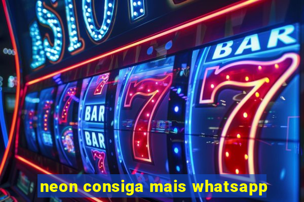 neon consiga mais whatsapp