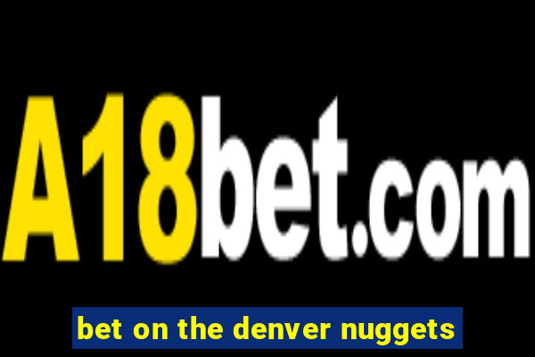 bet on the denver nuggets