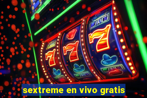 sextreme en vivo gratis