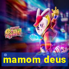 mamom deus