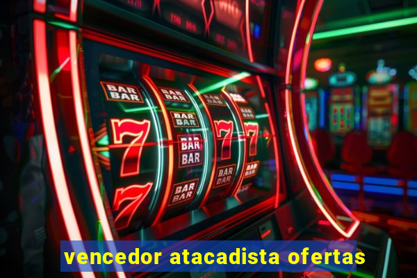 vencedor atacadista ofertas