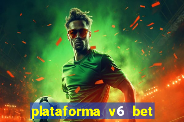 plataforma v6 bet paga mesmo