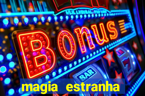 magia estranha filme completo dublado