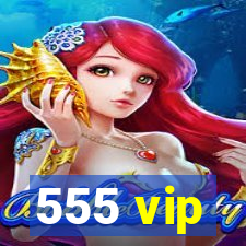 555 vip