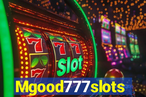 Mgood777slots