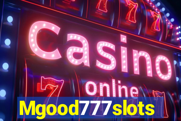 Mgood777slots