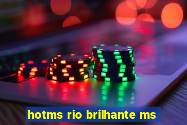 hotms rio brilhante ms