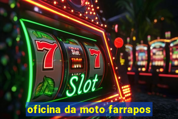 oficina da moto farrapos