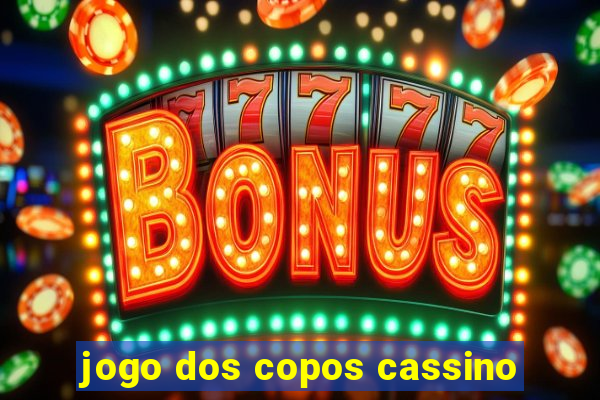 jogo dos copos cassino