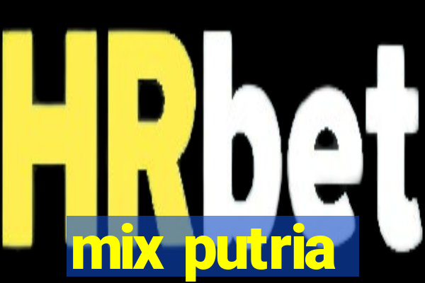 mix putria