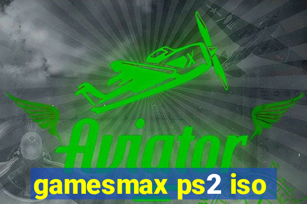 gamesmax ps2 iso