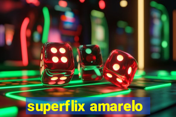 superflix amarelo