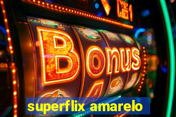 superflix amarelo