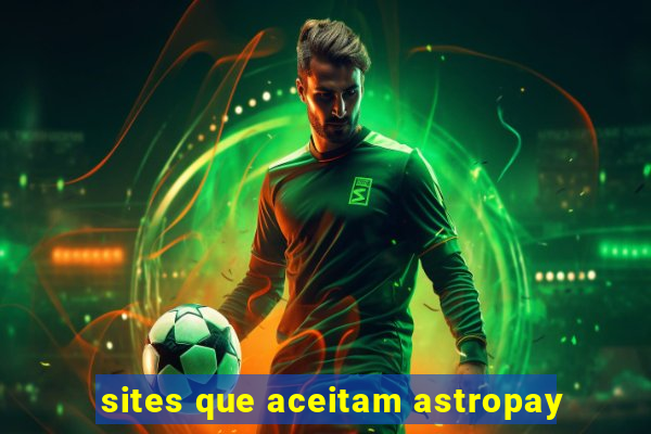 sites que aceitam astropay