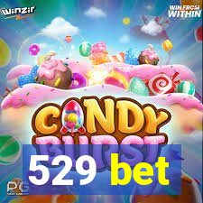 529 bet