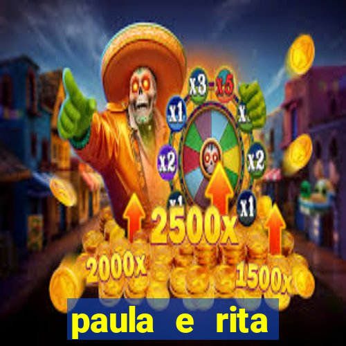 paula e rita compraram muitas cartelas no bingo e gastaram