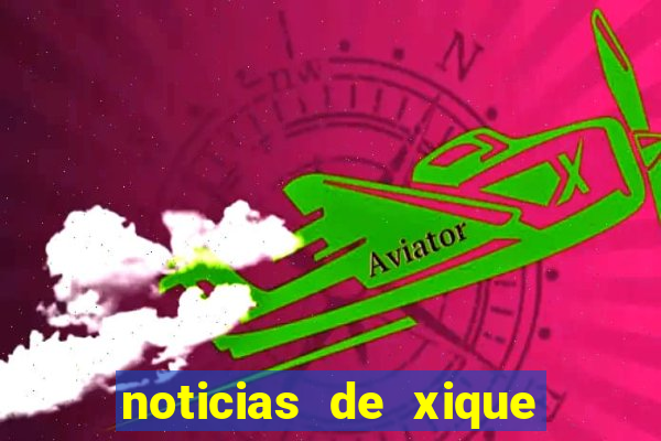 noticias de xique xique ba