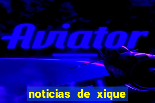 noticias de xique xique ba