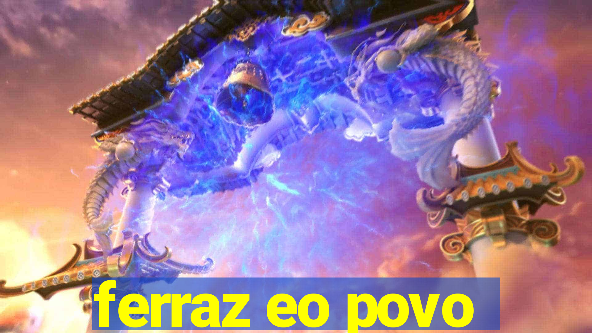 ferraz eo povo