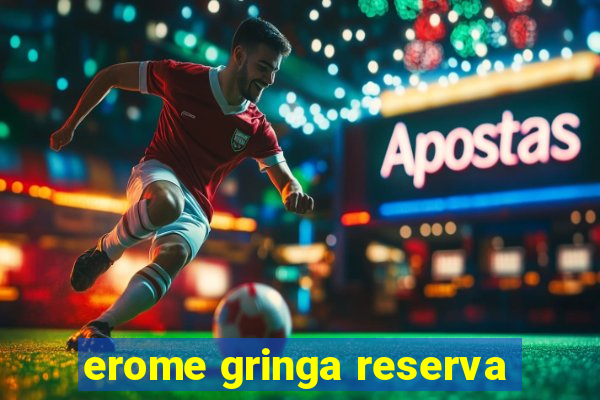 erome gringa reserva