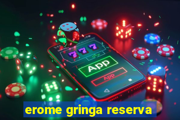 erome gringa reserva