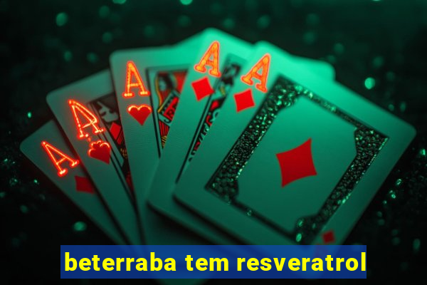 beterraba tem resveratrol