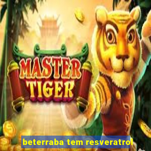 beterraba tem resveratrol