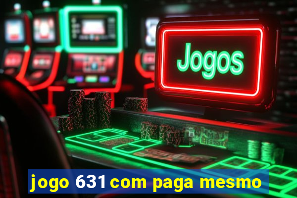 jogo 631 com paga mesmo