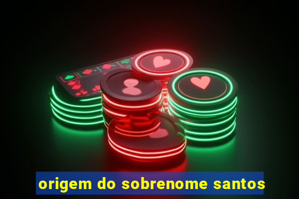 origem do sobrenome santos