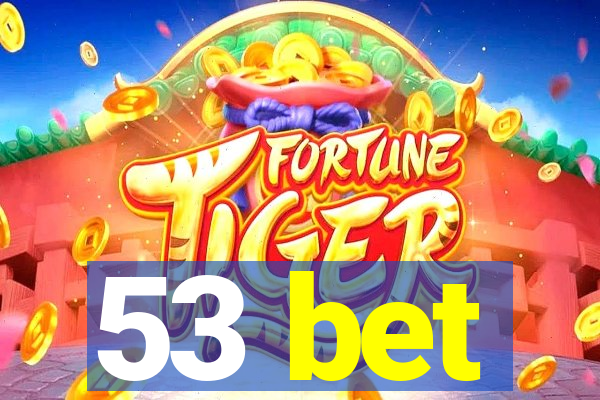 53 bet