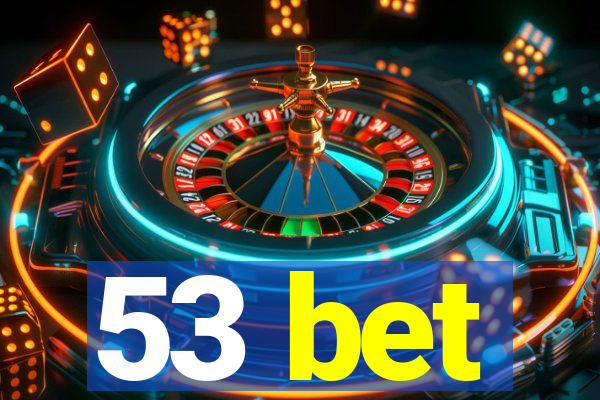 53 bet