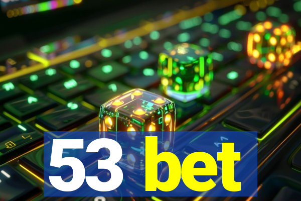 53 bet