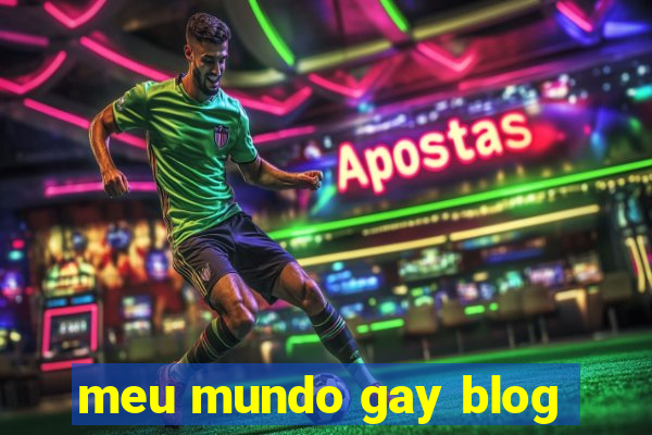 meu mundo gay blog