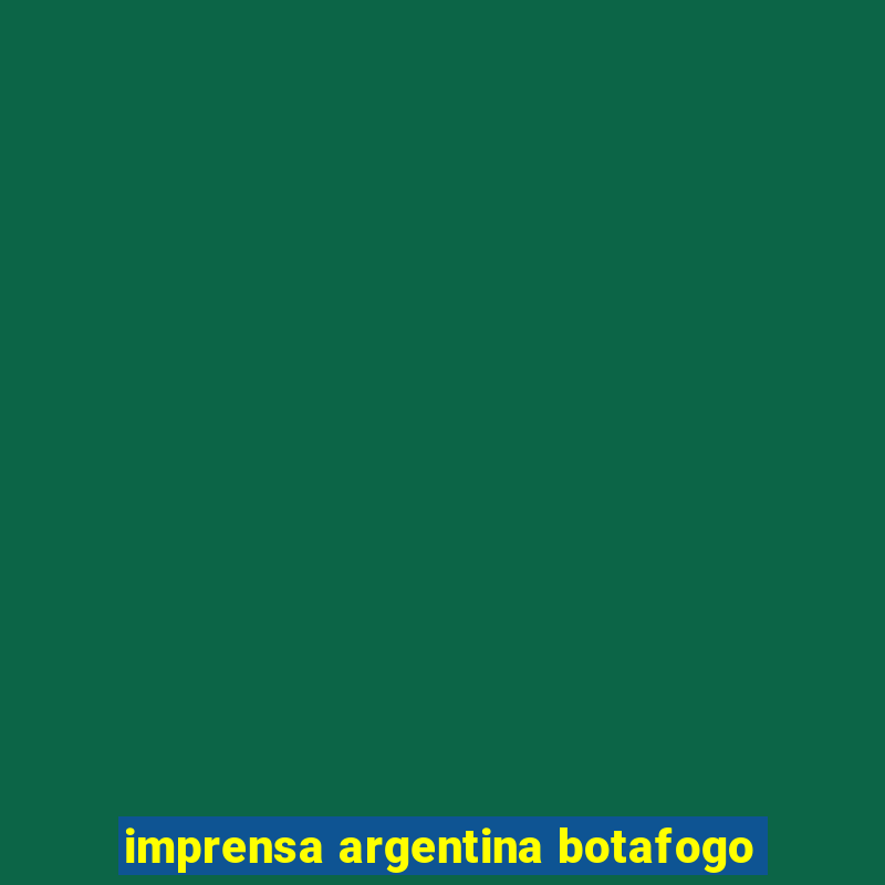 imprensa argentina botafogo