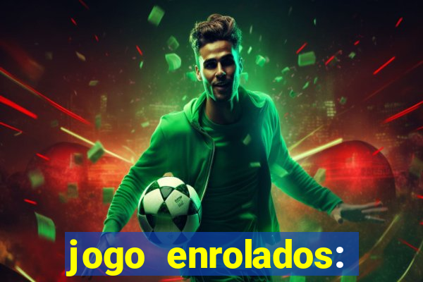 jogo enrolados: problema em dobro