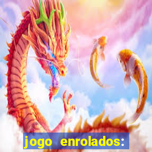 jogo enrolados: problema em dobro