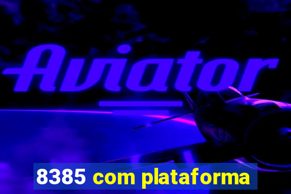 8385 com plataforma