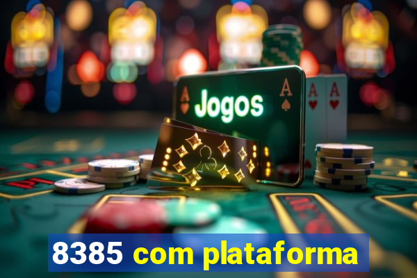 8385 com plataforma