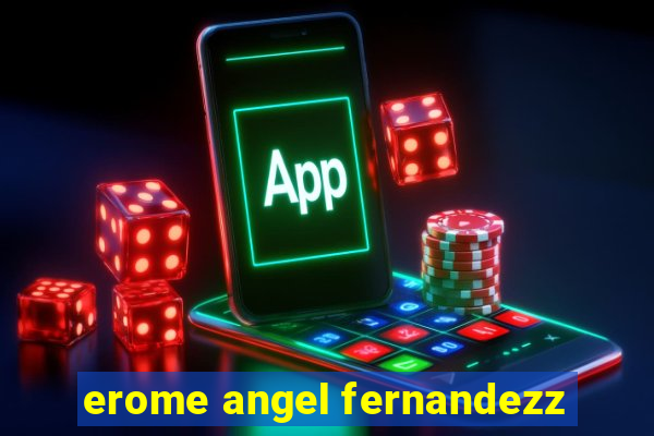 erome angel fernandezz