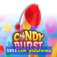 5853.com plataforma de jogos