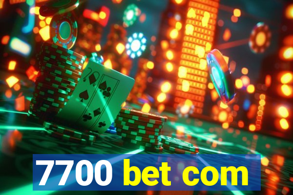 7700 bet com