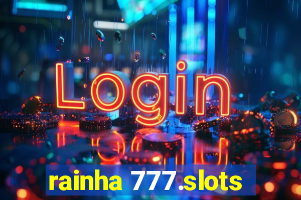 rainha 777.slots