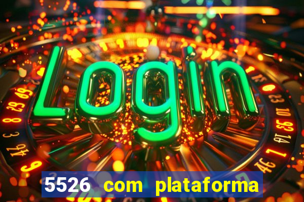 5526 com plataforma de jogos