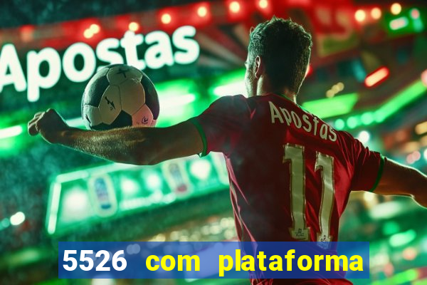 5526 com plataforma de jogos