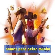 nomes para peixe macho